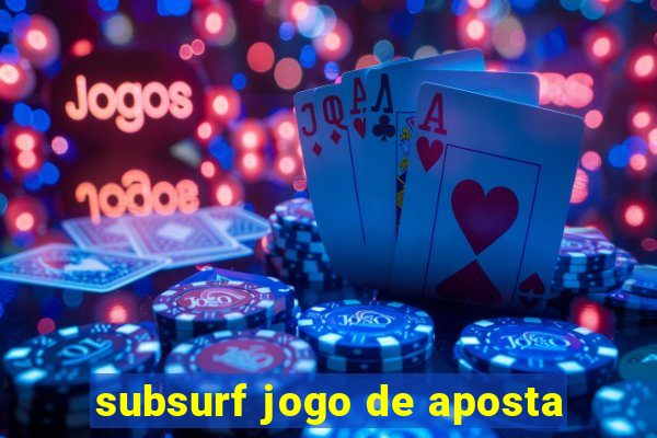 subsurf jogo de aposta